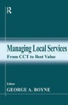 Managing Local Services: From CCT to Best Value - George A. Boyne