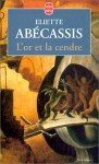 L'or Et La Cendre - Eliette Abécassis