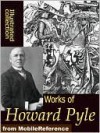 Works of Howard Pyle - Howard Pyle