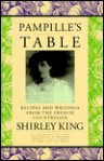 Pampille's Table: Recipes and Anecdotes from the French Countryside: From Marthe Daudet's Les Bons Plats de France - Shirley King