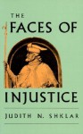 The Faces of Injustice - Judith N. Shklar