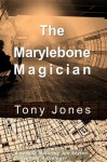 The Marylebone Magician - Tony Jones