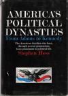 America's political dynasties from Adams to Kennedy - Stephen Hess