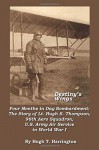 Destiny’s Wings - Four Months in Day Bombardment: The Story of Lt. Hugh S. Thompson, 96th Aero Squadron, U.S. Army Air Service in World War I - Hugh T. Harrington