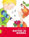 Mattias ja mamma - Meelike Saarna, Katrin Ehrlich