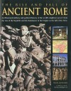 The Rise and Fall of Ancient Rome: An illustrated military and political history of the world's mightiest power: from the rise of the Republic and the growth of the Empire to the fall of the West - Nigel Rodgers