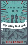 Last Letters From The Living Dead Man (The Living Dead Man Trilogy) - Elsa Barker