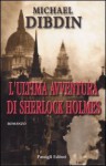 L'ultima avventura di Sherlock Holmes - Michael Dibdin