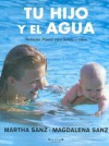 Tu Hijo y El Agua - Magdalena Sanz, Marta Sanz