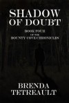 Shadow of Doubt: Book Four of the Bounty Cove Chronicles - Brenda Tetreault