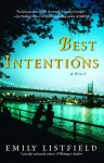 Best Intentions: A Novel - Emily Listfield