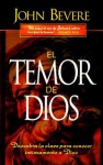 El Temor de Dios: Descubra la clave para conocer intimamente a Dios - John Bevere