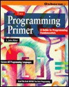 The Programming Primer: A Guide To Programming Fundamentals - L. John Ribar