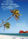 Musical Islands: Exploring Connections Between Music, Place and Research - Elizabeth Mackinlay, Brydie-Leigh Bartleet, Katelyn Barney