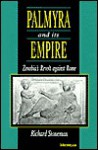 Palmyra and Its Empire: Zenobia's Revolt against Rome - Richard Stoneman