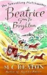 Beatrice Goes to Brighton (The Travelling Matchmaker #4) - Marion Chesney