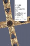 Belief and Religion in Barbarian Europe C. 350-700 - Marilyn Dunn