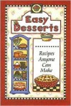 Easy Desserts: Recipes Anyone Can Make - Cookbook Resources