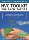 Nonviolent Communication (NVC) Toolkit for Facilitators: Interactive Activities and Awareness Exercises Based on 18 Key Concepts for the Development of NVC Skills and Consciousness - Judi Morin, Raj Gill, Lucy Leu