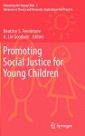 Promoting Social Justice for Young Children: Advances in Theory and Research, Implications for Practice - Beatrice S. Fennimore, A. Lin Goodwin