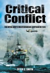 Critical Conflict: The Royal Navys Mediterranean Campaign in 1940 - Peter C. Smith