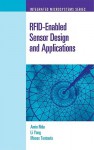 Rfid Enabled Sensor Design And Applications (Integrated Microsystems) - Amin Rida, Manos Tentzeris