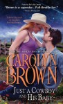 Just a Cowboy and His Baby - Carolyn Brown