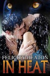 In Heat (In Heat (shapeshifter romance)) - Felicity Heaton