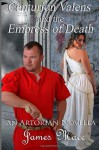 Centurion Valens and the Empress of Death - James Mace