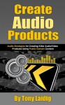 Create Audio Products - Tony Laidig