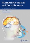 Management of Smell and Taste Disorders: A Practical Guide for Clinicians - Antje Welge-Luessen, Thomas Hummel