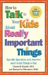 How to Talk to Your Kids About Really Important Things: Specific Questions and Answers and Useful Things to Say - Charles E. Schaefer, Theresa Foy DiGeronimo