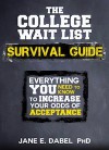 The College Wait List Survival Guide: Everything You Need to Know to Increase Your Odds of Acceptance - Jane E. Dabel