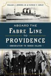 Aboard the Fabre Line to Providence: Immigration to Rhode Island - Patrick T. Conley, William Jennings