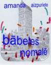 Bābeles nomalē: dzeja - Amanda Aizpuriete