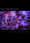 Eyes Like Blue Fire - Amanda M. Lyons