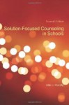 Solution-Focused Counseling In Schools, 2nd Edition - John J. Murphy