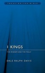 I Kings: The Wisdom and the Folly - Dale Ralph Davis