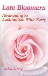 Late Bloomers: Awakening to Lesbianism After Forty - Robin McCoy, Robbi McCoy