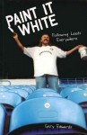 Paint It White: Following Leeds Everywhere - Gary Edwards