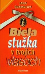 Biela stužka v tvojich vlasoch - Jana Šrámková