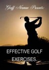 Effective Golf Exercises. (Better Golf Institute) - Geoff Norman