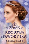 Krolowa i Faworytka - Kiera Cass