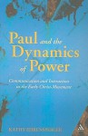 Paul and the Dynamics of Power: Communication and Interaction in the Early Christ-Movement - Kathy Ehrensperger