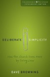 Deliberate Simplicity: How the Church Does More by Doing Less (Leadership Network Innovation Series) - Dave Browning