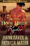 By the Book Bride: Ryder (A BBW Western Romance) (Matchmaking A Marriage 1) - Joann Baker, Patricia Mason