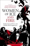 Women of Ice and Fire: Gender, Game of Thrones and Multiple Media Engagements - Anne Gjelsvik, Rikke Schubart