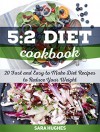 5:2 Diet Cookbook: 20 Fast and Easy to Make Diet Recipes To Reduce Your Weight (5:2 Diet Cookbook, 5:2 Diet, 5:2 Diet for Beginners) - Sara Hughes