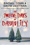 The Twelve Days of Dash & Lily - Rachel Cohn, David Levithan