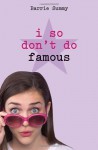 I So Don't Do Famous (I So Don't Do...) - Barrie Summy